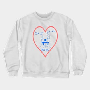 Kawaii Dog - did you just say Bone? Crewneck Sweatshirt